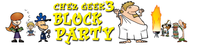 Chez Geek 3: Block Party